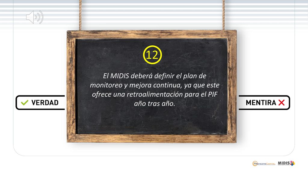12 El MIDIS deberá definir el plan de monitoreo y mejora continua, ya que este ofrece una retroalimentación para el PIF año tras año.
