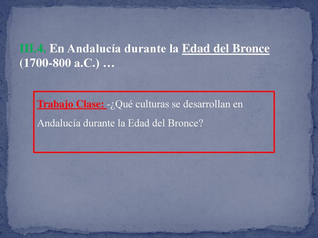 III.4. En Andalucía durante la Edad del Bronce ( a.C.) …
