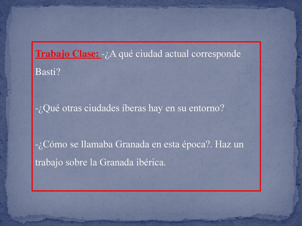 Trabajo Clase: -¿A qué ciudad actual corresponde Basti