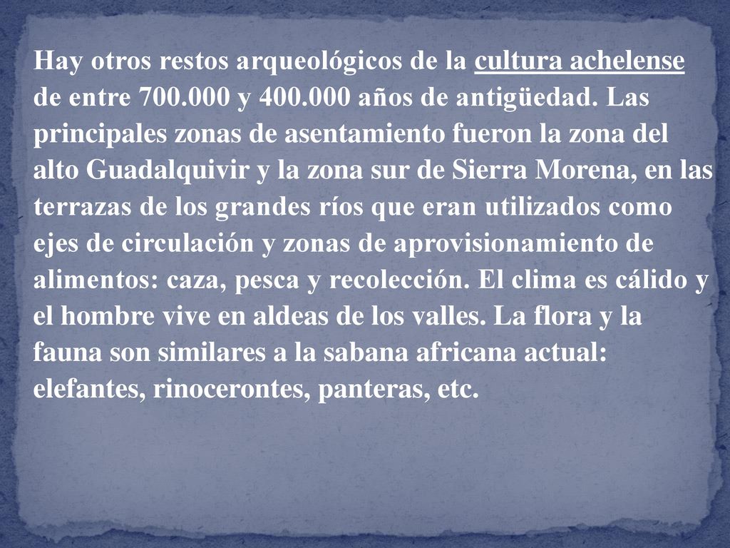 Hay otros restos arqueológicos de la cultura achelense de entre 700
