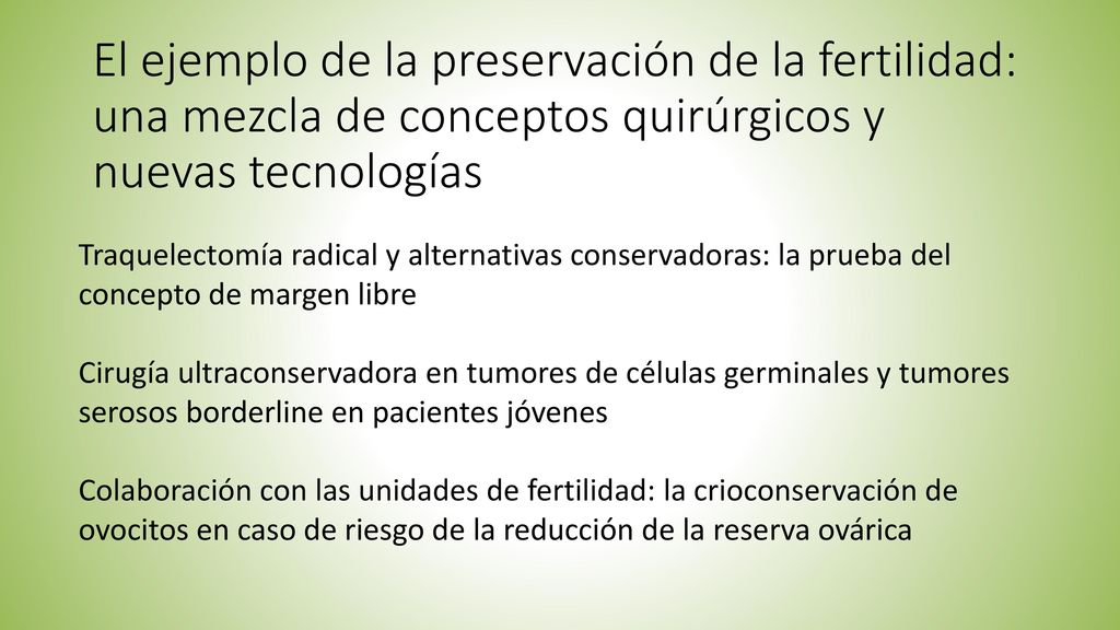 El ejemplo de la preservación de la fertilidad: una mezcla de conceptos quirúrgicos y nuevas tecnologías
