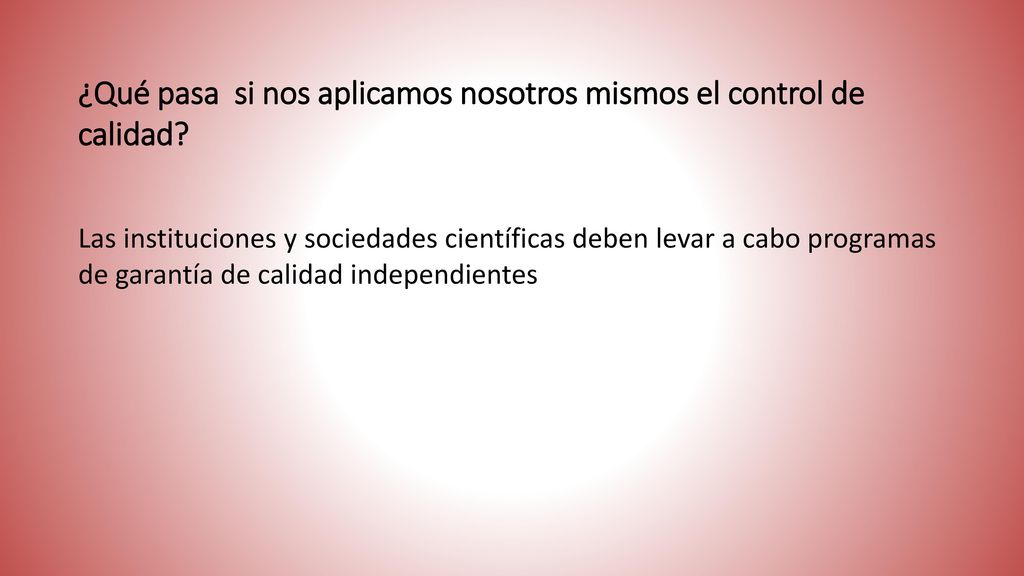 ¿Qué pasa si nos aplicamos nosotros mismos el control de calidad
