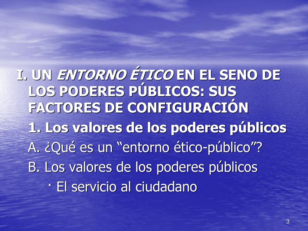I. UN ENTORNO ÉTICO EN EL SENO DE LOS PODERES PÚBLICOS: SUS FACTORES DE CONFIGURACIÓN