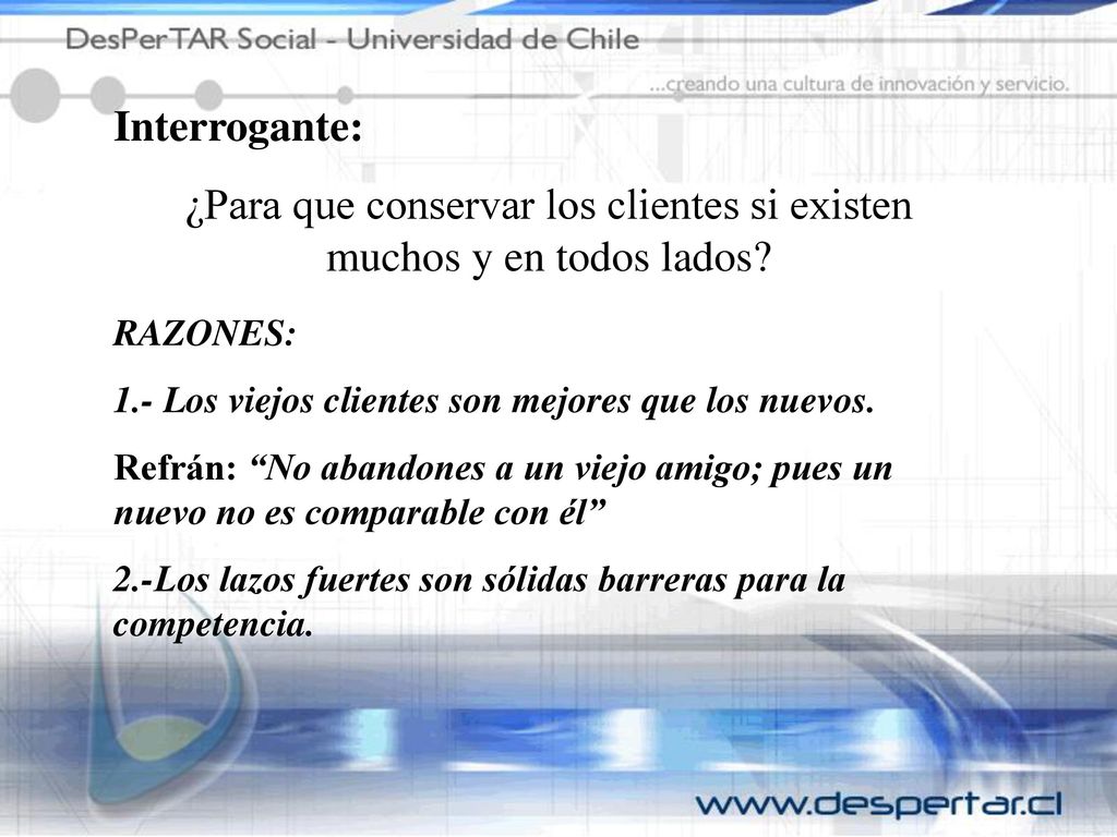¿Para que conservar los clientes si existen muchos y en todos lados