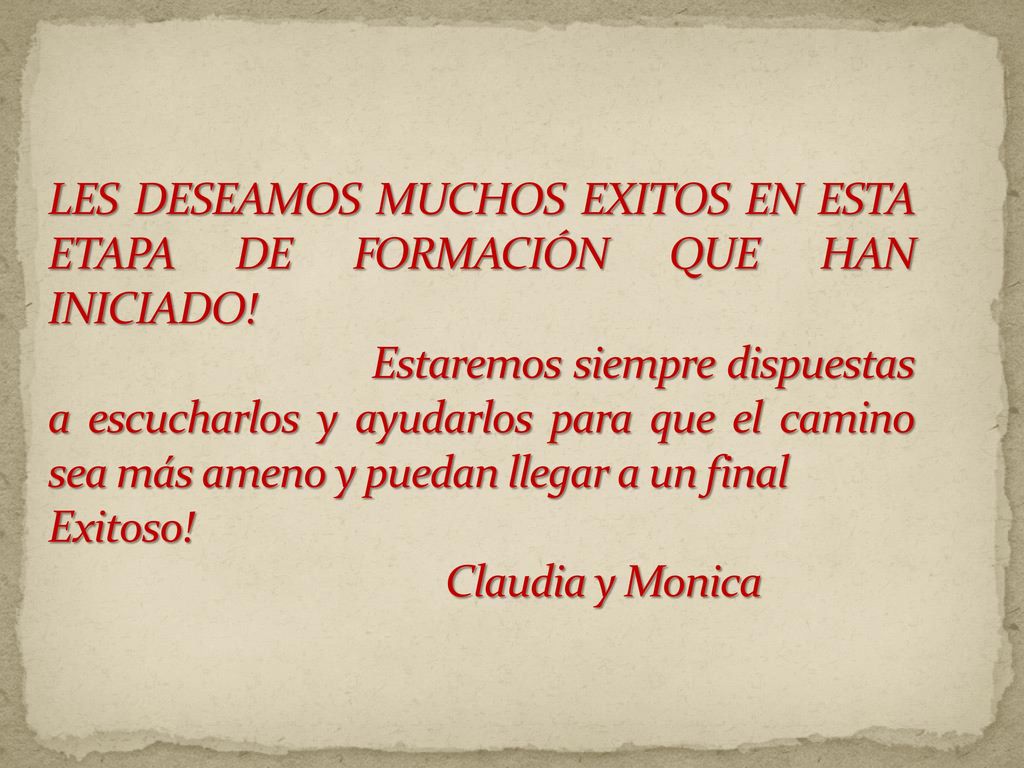 LES DESEAMOS MUCHOS EXITOS EN ESTA ETAPA DE FORMACIÓN QUE HAN INICIADO!