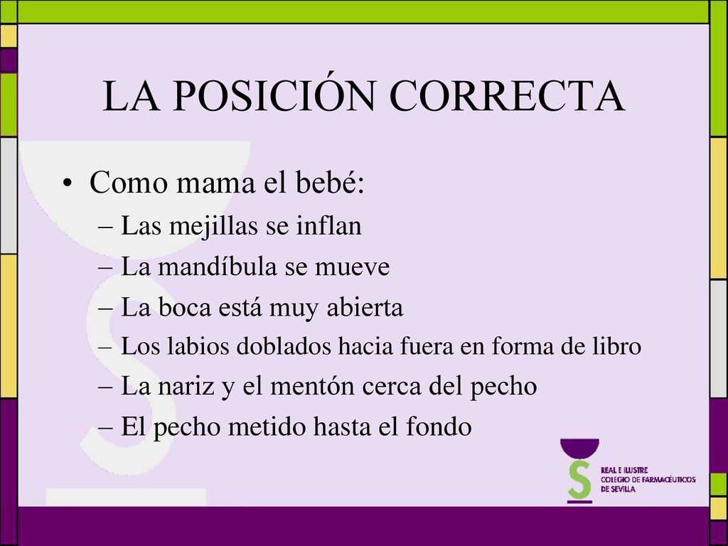 LA POSICIÓN CORRECTA Como mama el bebé: Las mejillas se inflan