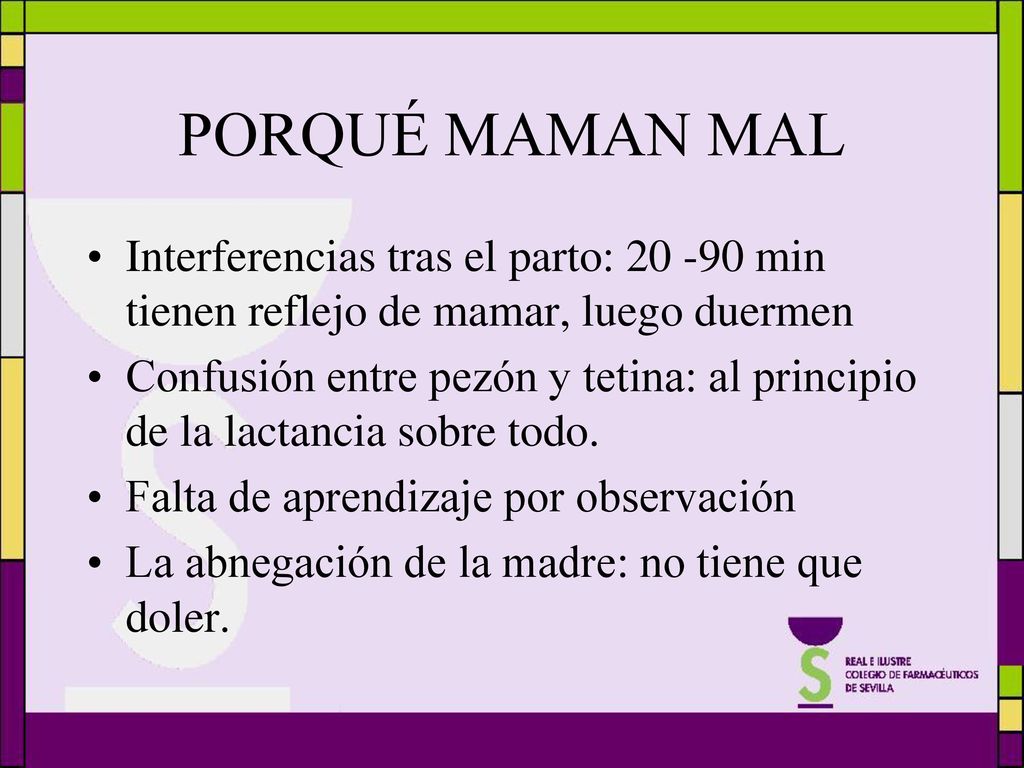 PORQUÉ MAMAN MAL Interferencias tras el parto: min tienen reflejo de mamar, luego duermen.