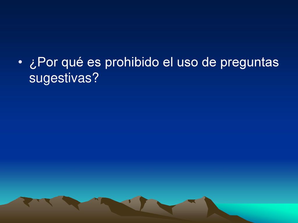 ¿Por qué es prohibido el uso de preguntas sugestivas