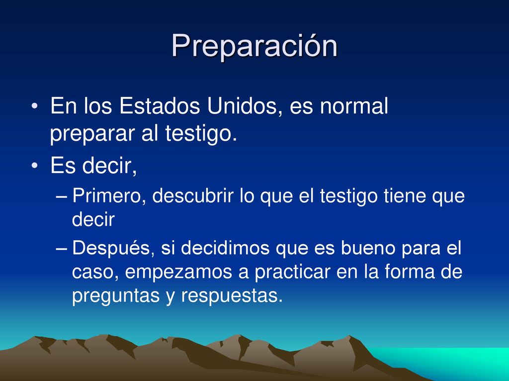 Preparación En los Estados Unidos, es normal preparar al testigo.