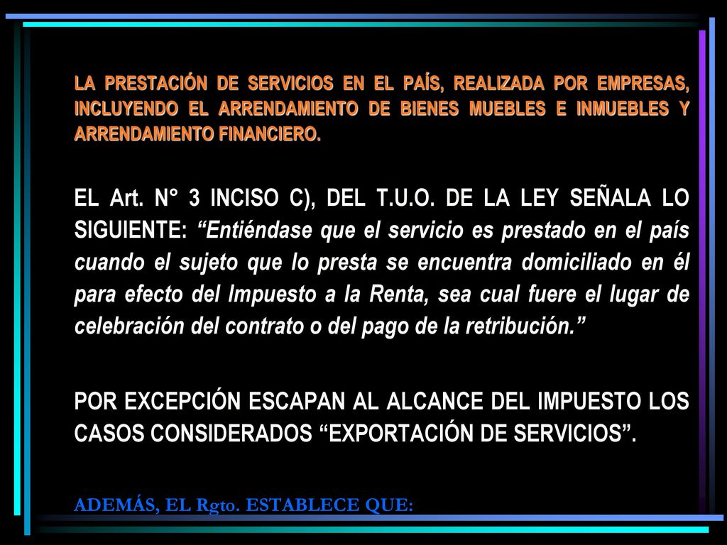 LA PRESTACIÓN DE SERVICIOS EN EL PAÍS, REALIZADA POR EMPRESAS, INCLUYENDO EL ARRENDAMIENTO DE BIENES MUEBLES E INMUEBLES Y ARRENDAMIENTO FINANCIERO.