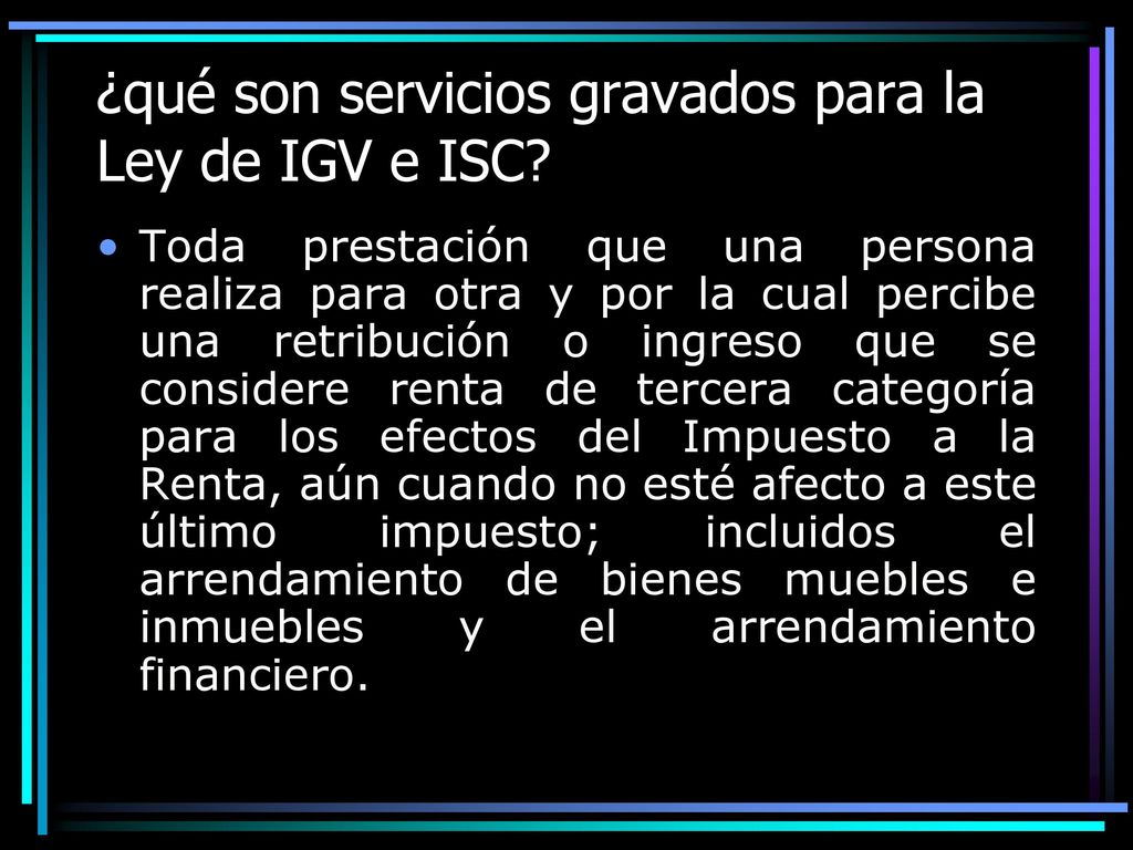 ¿qué son servicios gravados para la Ley de IGV e ISC