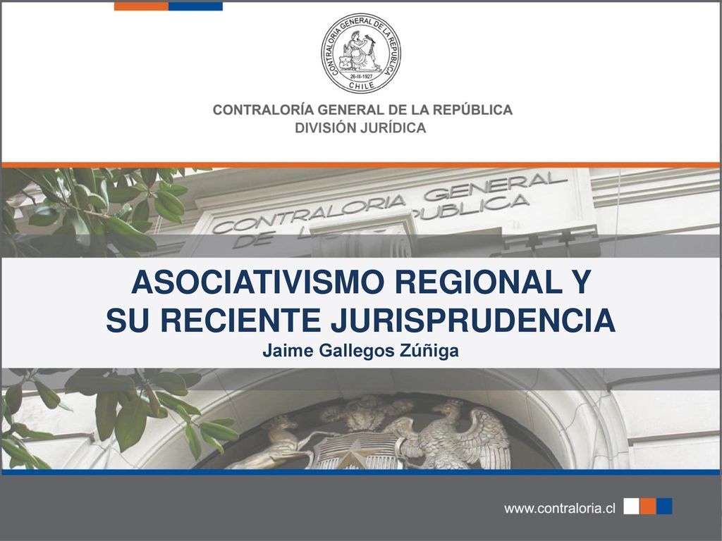 DIVISIÓN JURÍDICA Asociativismo Regional y su reciente jurisprudencia Jaime Gallegos Zúñiga