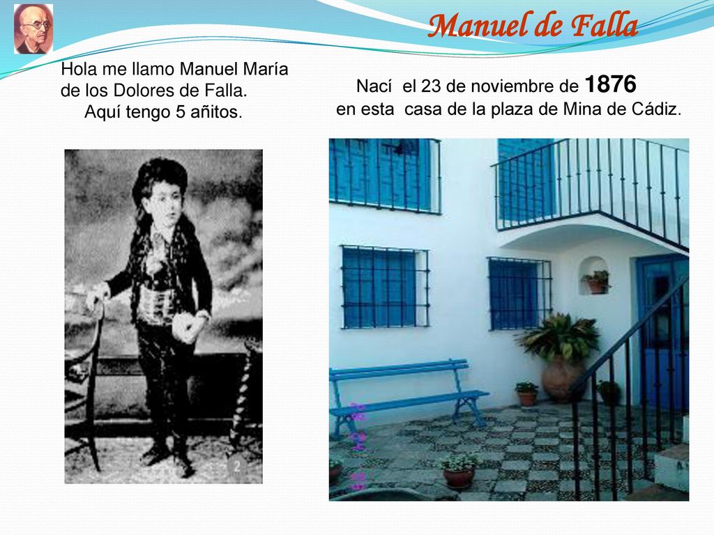 Manuel de Falla Hola me llamo Manuel María de los Dolores de Falla.