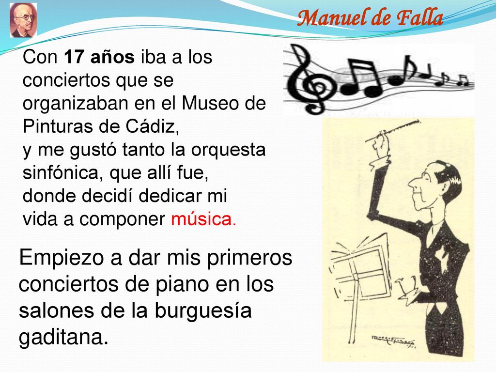 Manuel de Falla Con 17 años iba a los conciertos que se organizaban en el Museo de Pinturas de Cádiz,