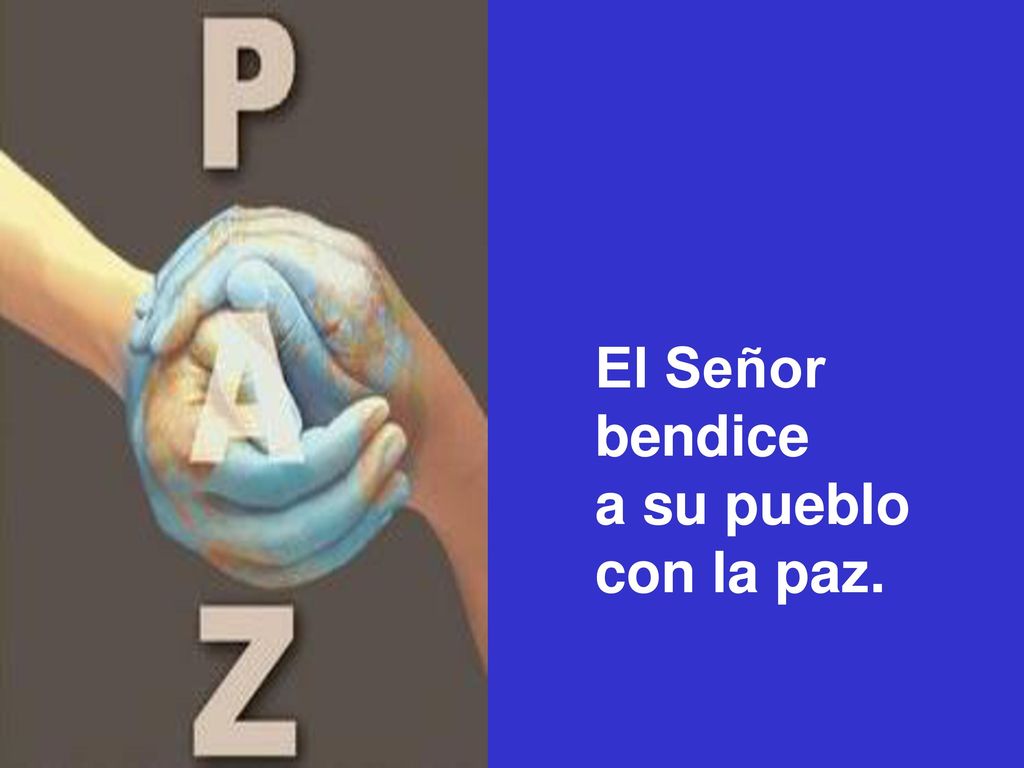 El Señor bendice a su pueblo con la paz.