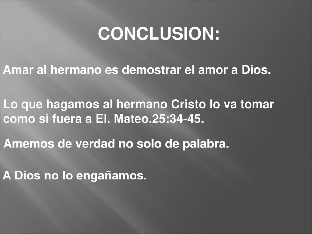 CONCLUSION: Amar al hermano es demostrar el amor a Dios.