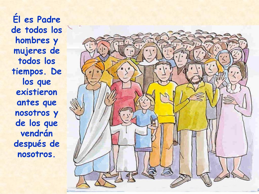 Él es Padre de todos los hombres y mujeres de todos los tiempos