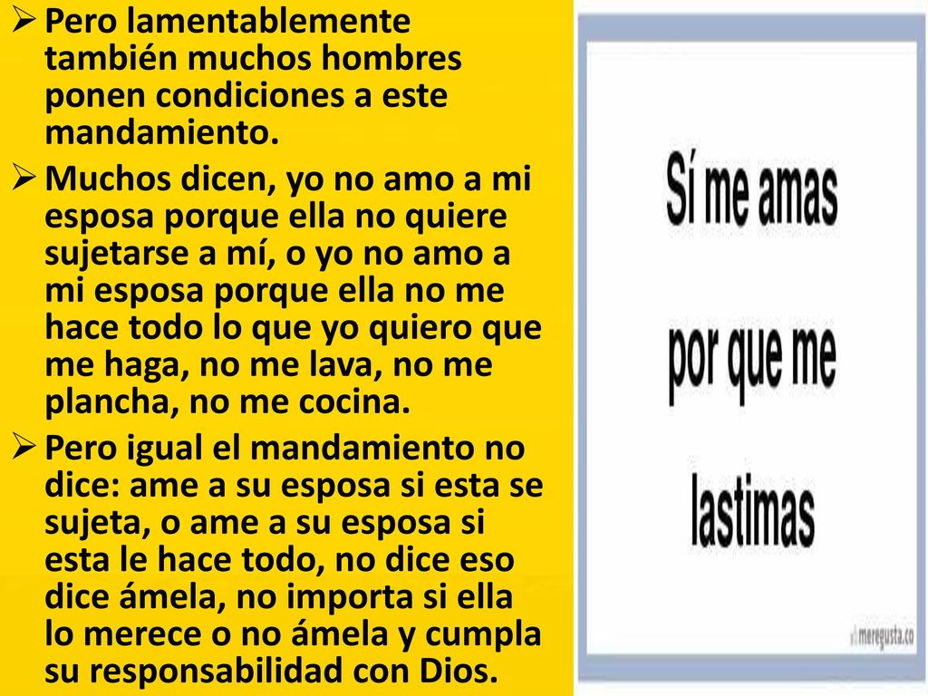 Pero lamentablemente también muchos hombres ponen condiciones a este mandamiento.