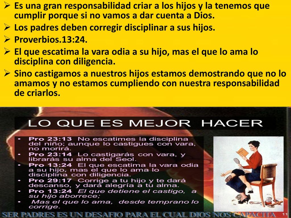 Es una gran responsabilidad criar a los hijos y la tenemos que cumplir porque si no vamos a dar cuenta a Dios.