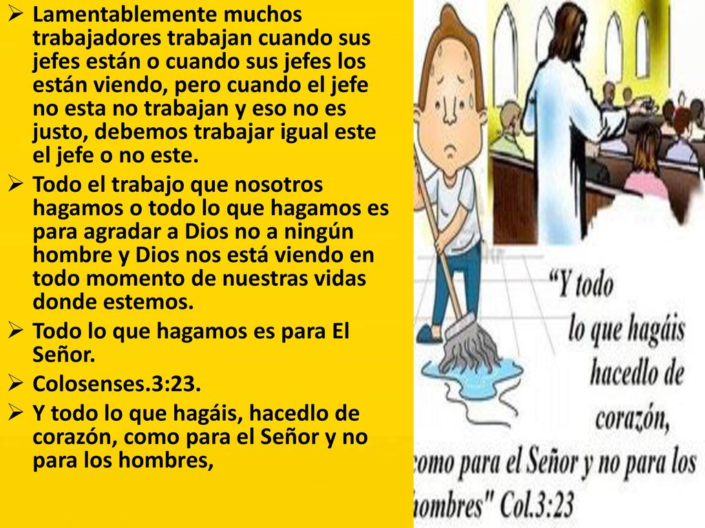 Lamentablemente muchos trabajadores trabajan cuando sus jefes están o cuando sus jefes los están viendo, pero cuando el jefe no esta no trabajan y eso no es justo, debemos trabajar igual este el jefe o no este.