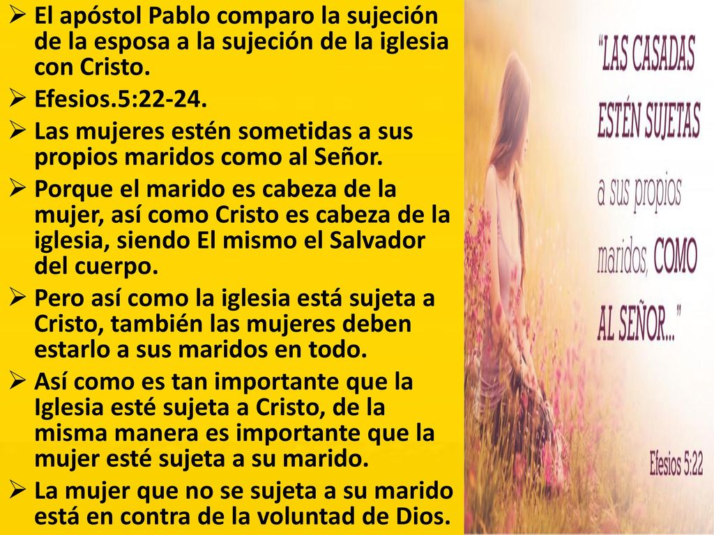 El apóstol Pablo comparo la sujeción de la esposa a la sujeción de la iglesia con Cristo.