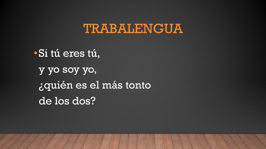 trabalengua Si tú eres tú, y yo soy yo, ¿quién es el más tonto de los dos