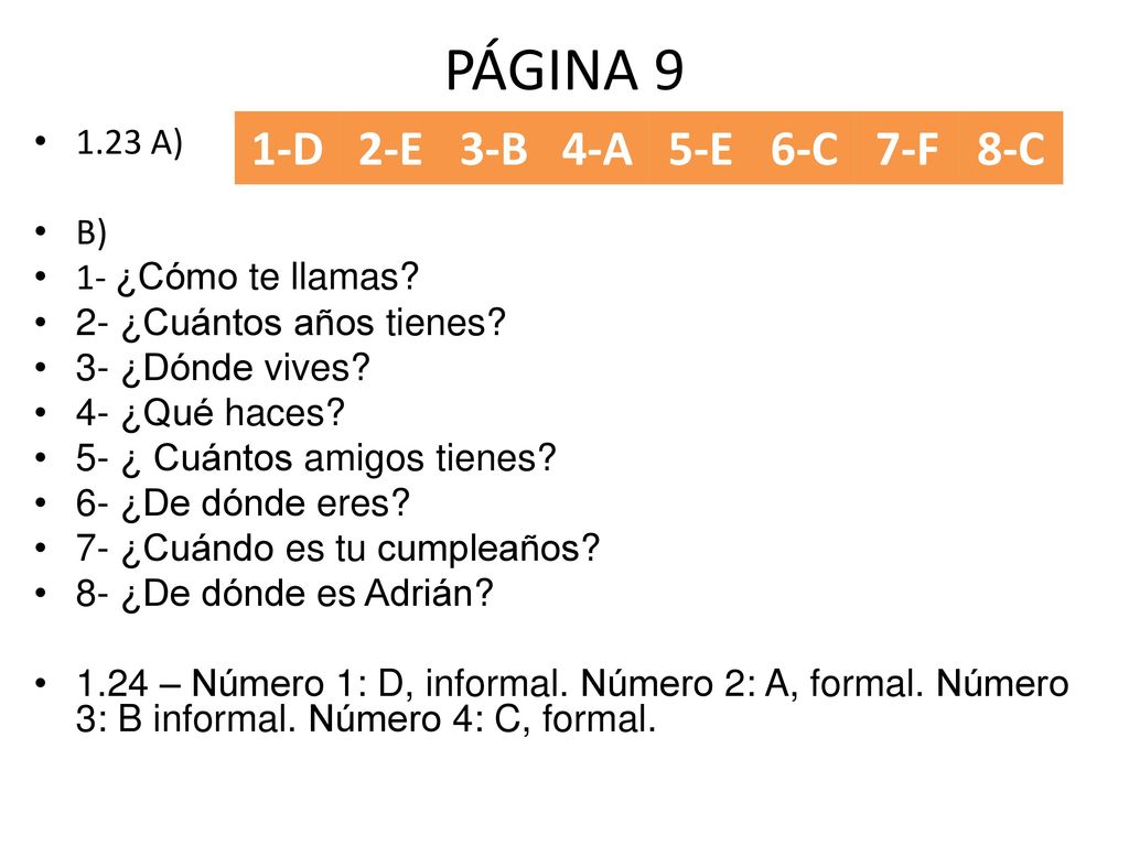 PÁGINA 9 1-D 2-E 3-B 4-A 5-E 6-C 7-F 8-C 1.23 A) B)