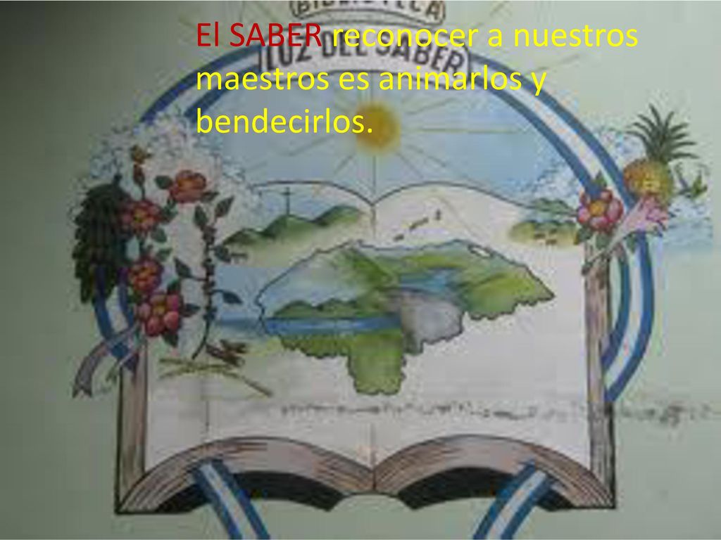 El SABER reconocer a nuestros maestros es animarlos y bendecirlos.