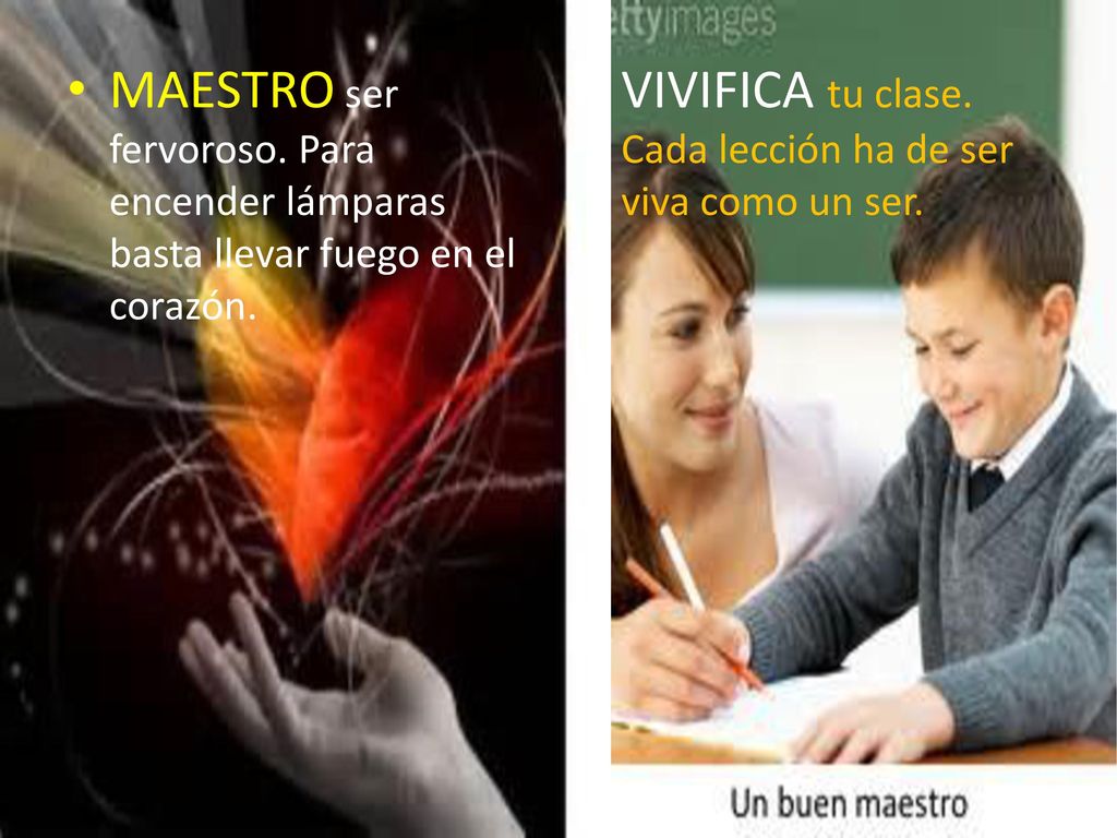 MAESTRO ser fervoroso. Para encender lámparas basta llevar fuego en el corazón.