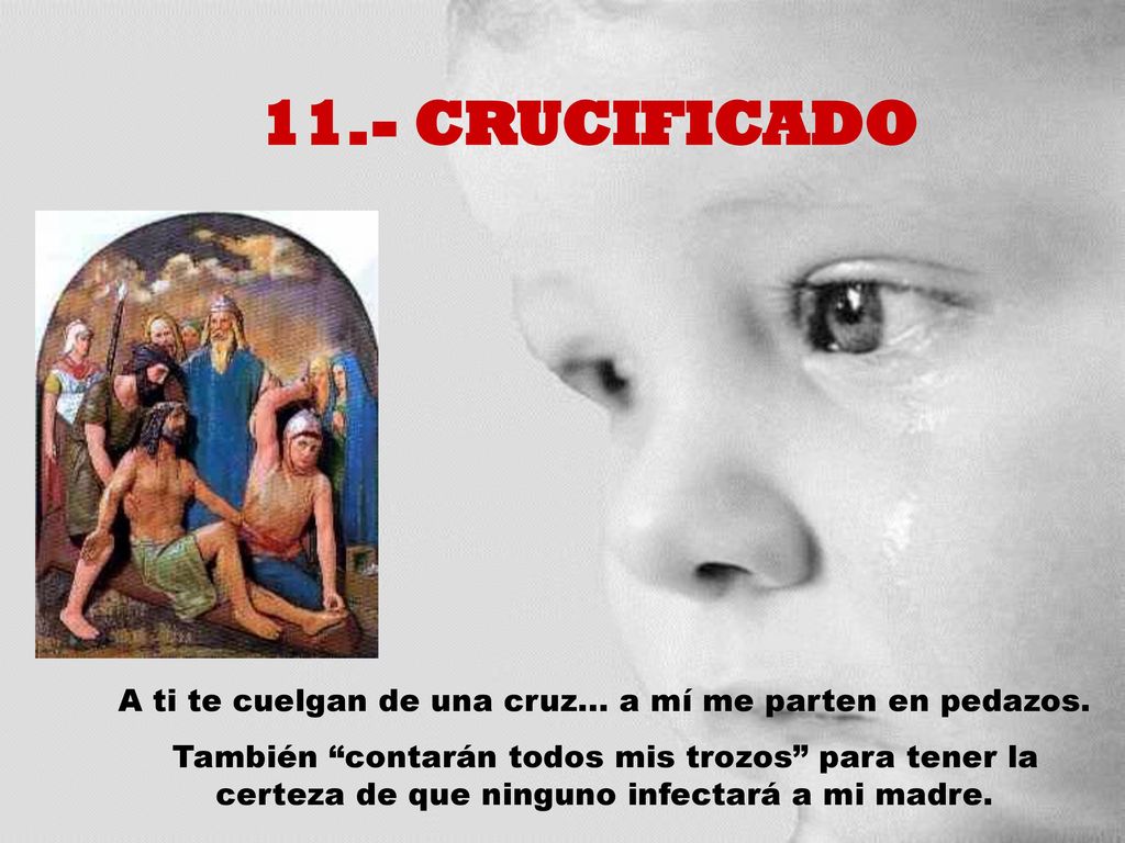 A ti te cuelgan de una cruz... a mí me parten en pedazos.
