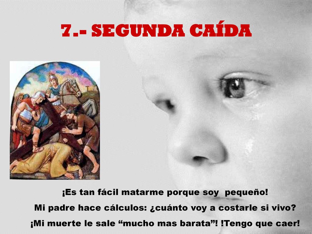 7.- SEGUNDA CAÍDA ¡Es tan fácil matarme porque soy pequeño!