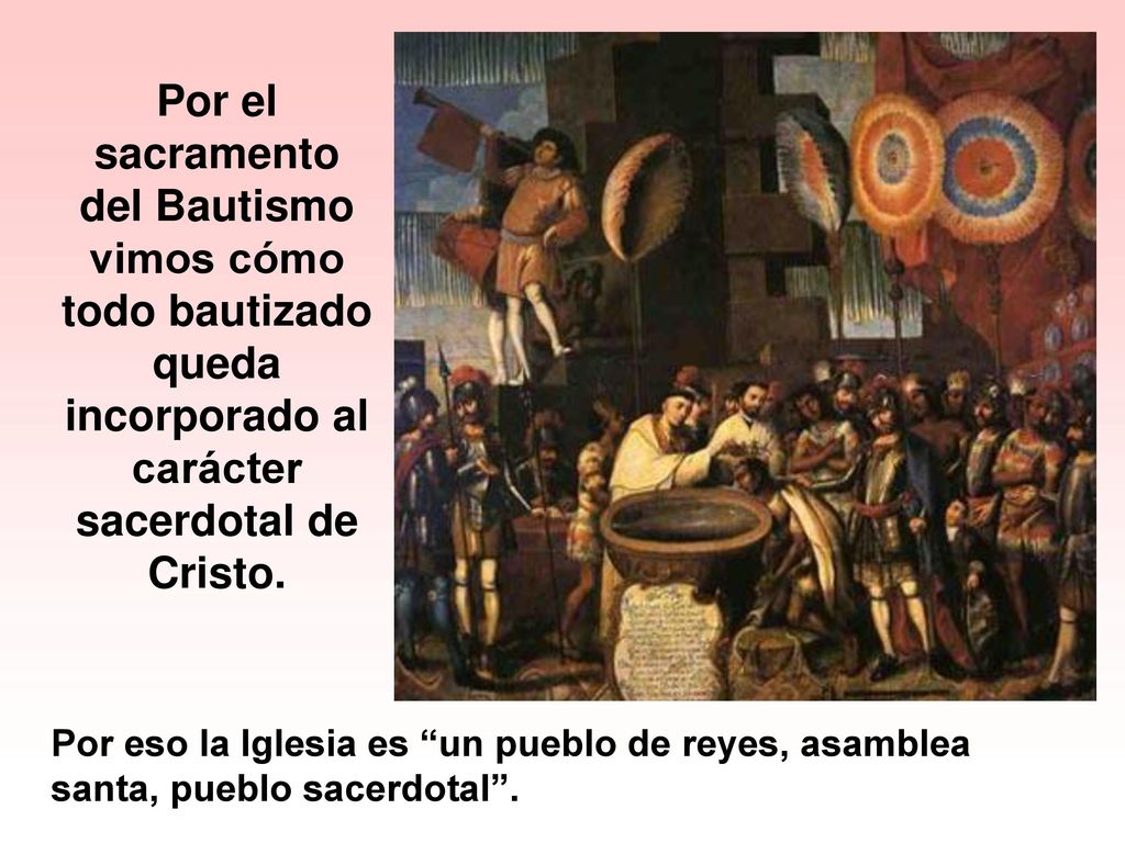 Por el sacramento del Bautismo vimos cómo todo bautizado queda incorporado al carácter sacerdotal de Cristo.