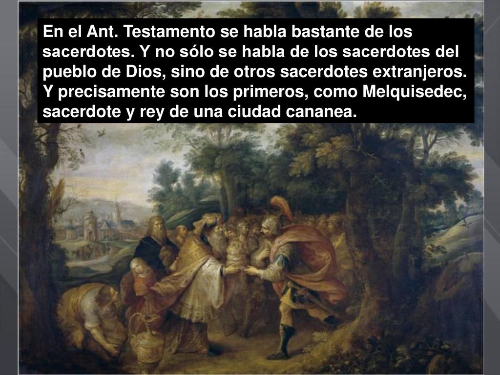 En el Ant. Testamento se habla bastante de los sacerdotes