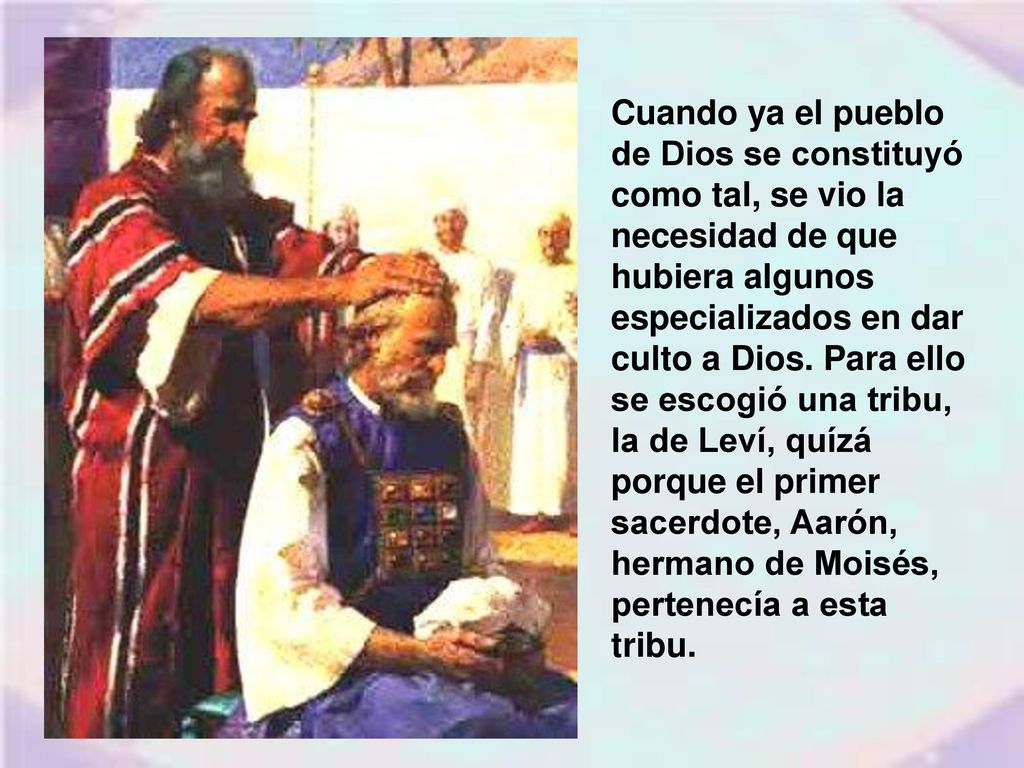 Cuando ya el pueblo de Dios se constituyó como tal, se vio la necesidad de que hubiera algunos especializados en dar culto a Dios.