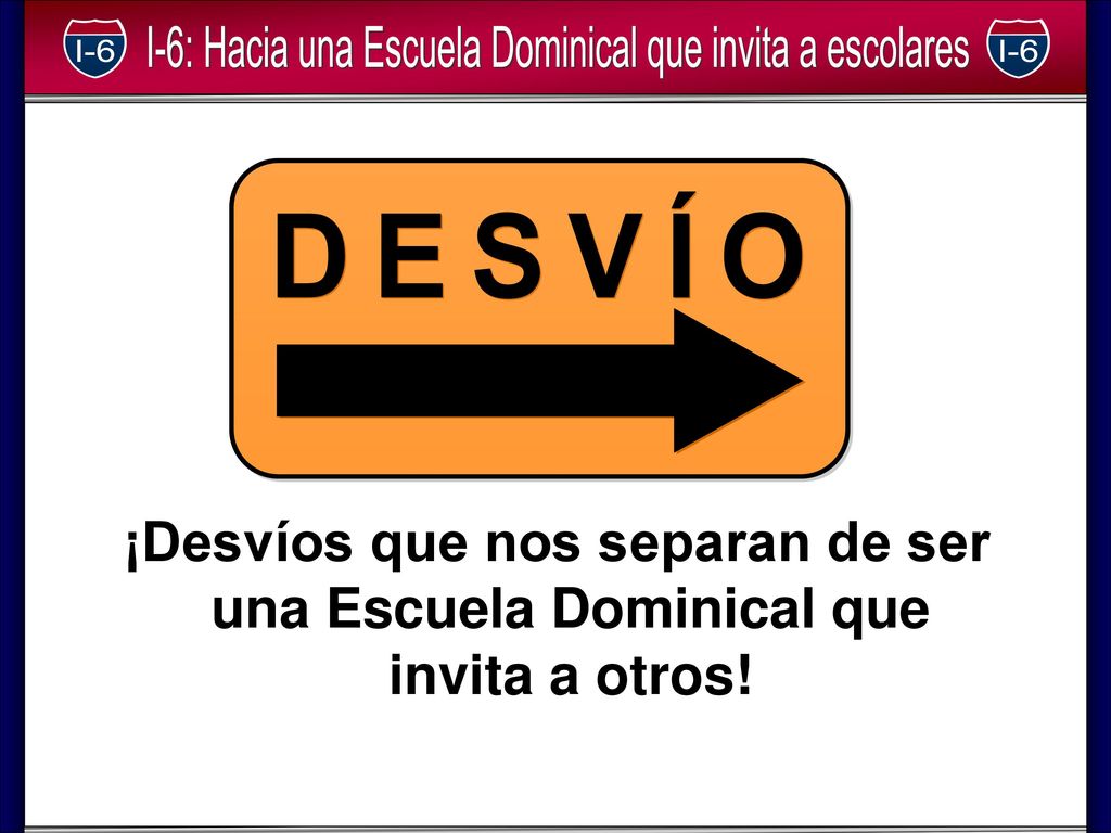 DESVÍO ¡Desvíos que nos separan de ser una Escuela Dominical que invita a otros!