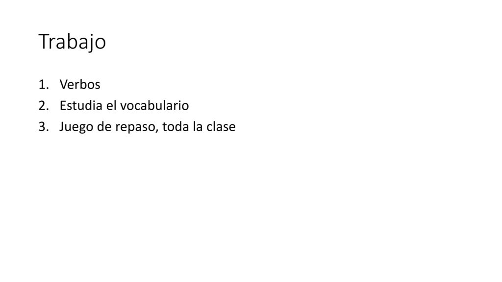 Trabajo Verbos Estudia el vocabulario Juego de repaso, toda la clase