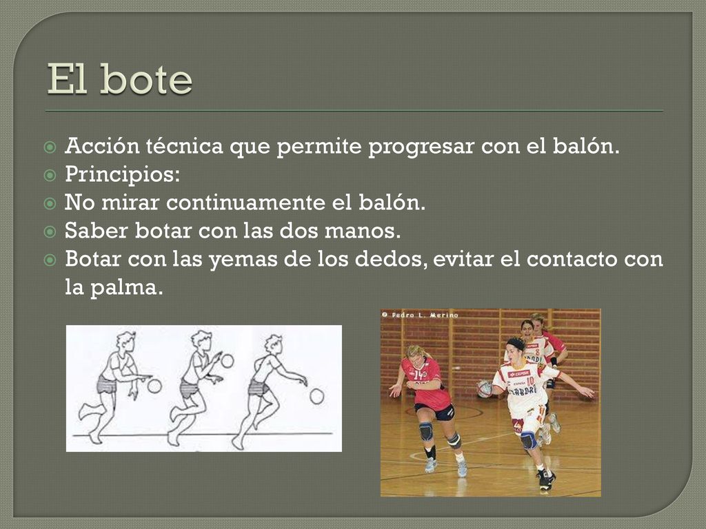 El bote Acción técnica que permite progresar con el balón. Principios:
