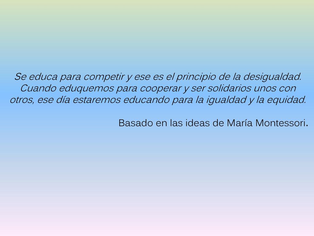 Se educa para competir y ese es el principio de la desigualdad