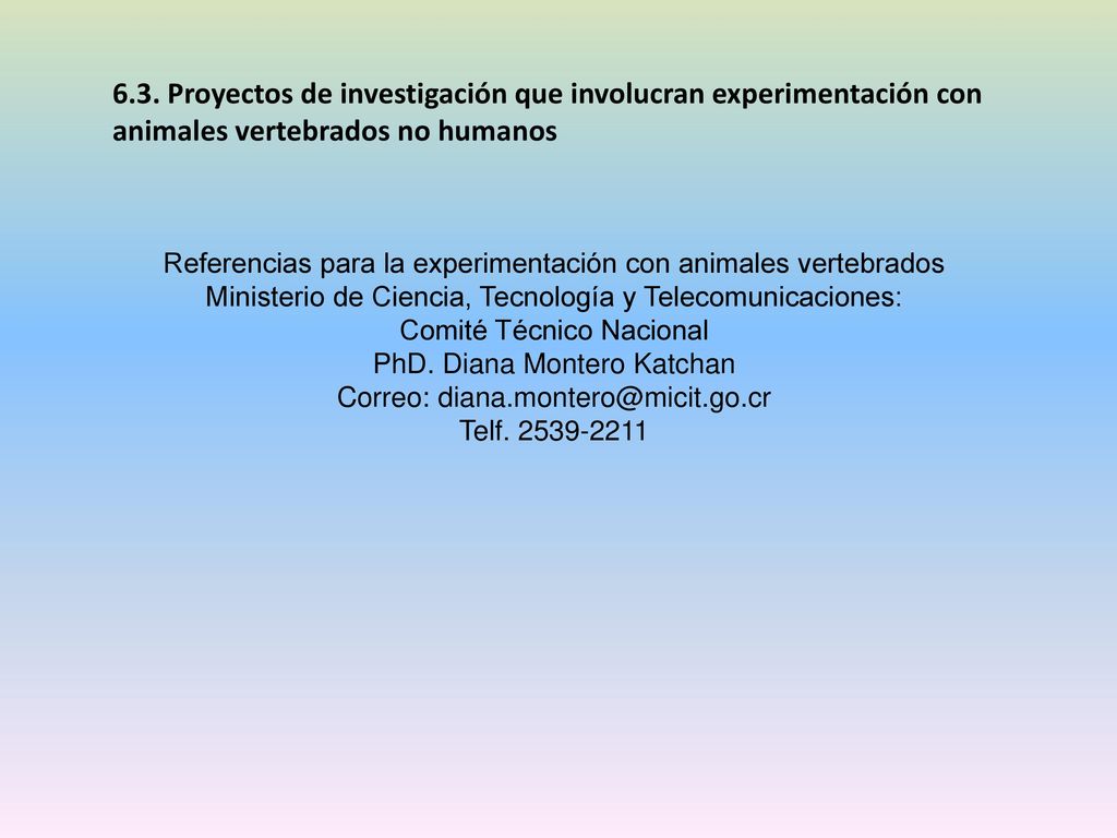 6.3. Proyectos de investigación que involucran experimentación con animales vertebrados no humanos