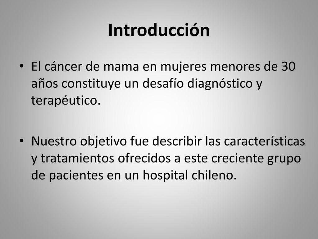 Introducción El cáncer de mama en mujeres menores de 30 años constituye un desafío diagnóstico y terapéutico.