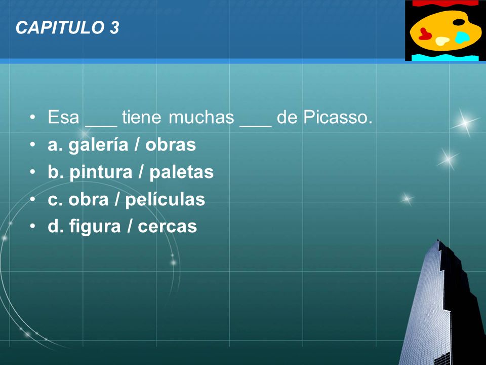 Esa ___ tiene muchas ___ de Picasso. a. galería / obras