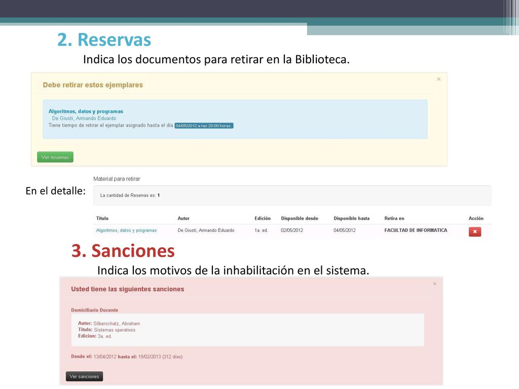 2. Reservas Indica los documentos para retirar en la Biblioteca. En el detalle: 3. Sanciones.