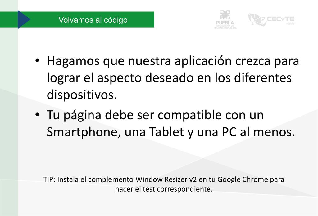 Volvamos al código Hagamos que nuestra aplicación crezca para lograr el aspecto deseado en los diferentes dispositivos.