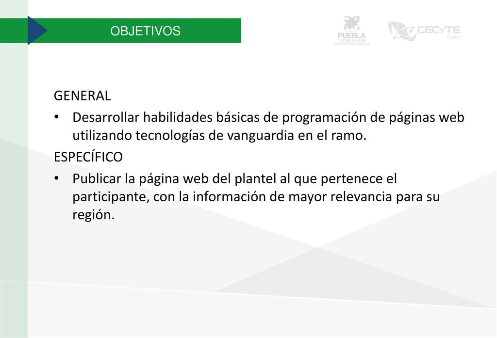 OBJETIVOS GENERAL. Desarrollar habilidades básicas de programación de páginas web utilizando tecnologías de vanguardia en el ramo.
