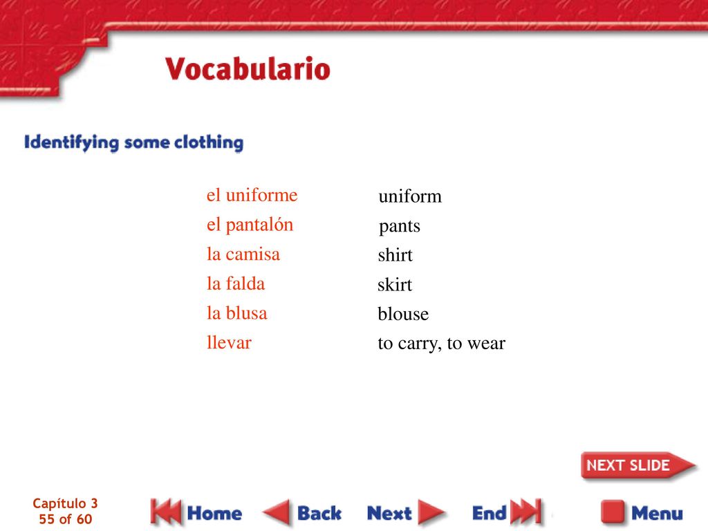 el uniforme uniform el pantalón la camisa pants la falda la blusa