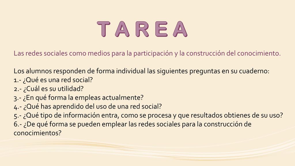 T A R E A Las redes sociales como medios para la participación y la construcción del conocimiento.