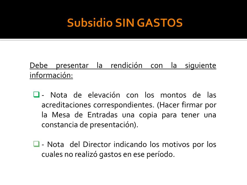 Subsidio SIN GASTOS Debe presentar la rendición con la siguiente información: