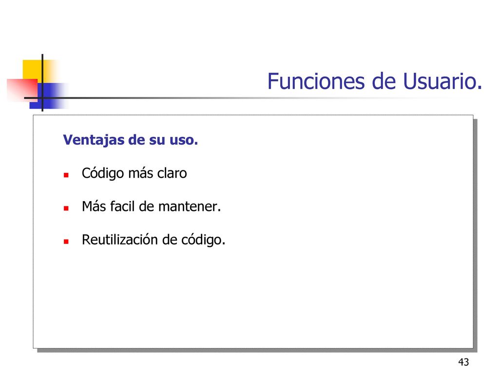 Funciones de Usuario. Ventajas de su uso. Código más claro