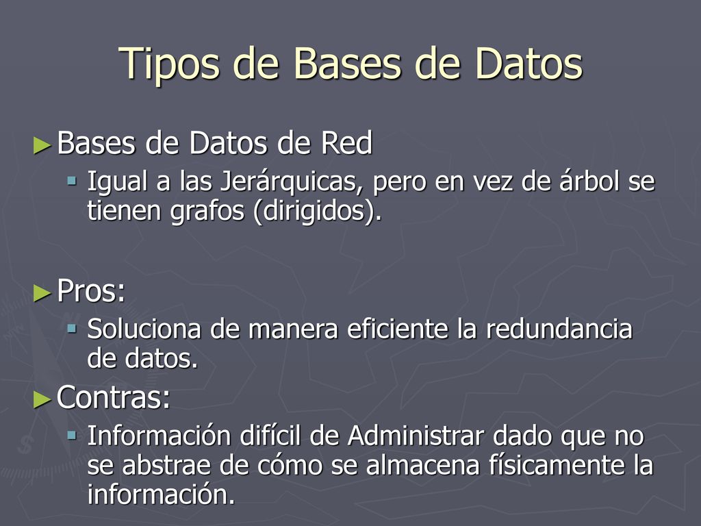 Tipos de Bases de Datos Bases de Datos de Red Pros: Contras: