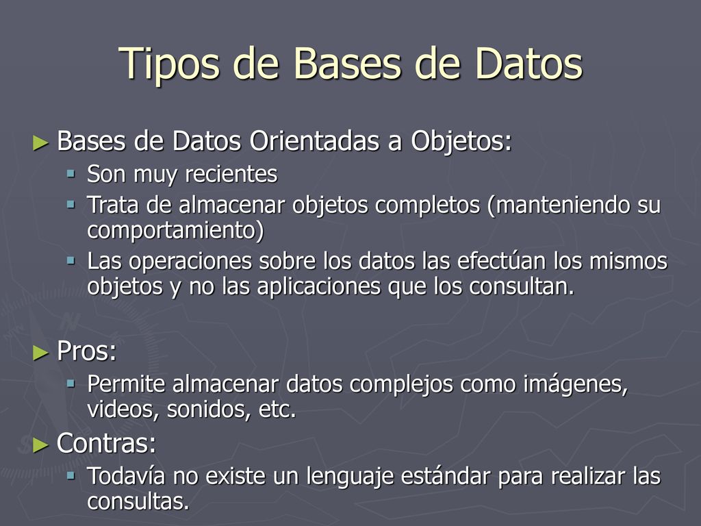 Tipos de Bases de Datos Bases de Datos Orientadas a Objetos: Pros: